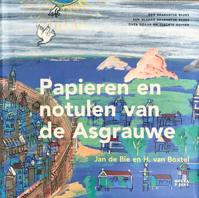 kunst kunstboek 'Papieren en notulen van de Asgrauwe' (Jan de Bie en Harry van Boxtel)